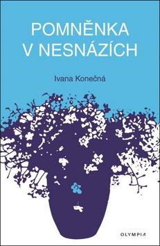 Kniha: Pomněnka v nesnázích - 1. vydanie - Ivana Konečná