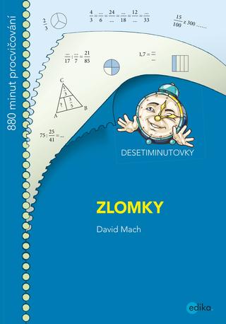 Kniha : DESETIMINUTOVKY. Zlomky - 880 minut procvičování - 1. vydanie
