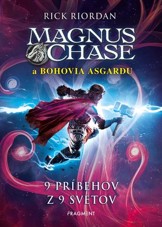 Kniha: Magnus Chase – 9 príbehov z 9 svetov - Magnus Chase a bohovia Asgardu 4 - 1. vydanie - Rick Riordan