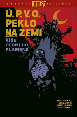 Kniha: Ú.P.V.O. Peklo na zemi 9: Říše Černého plamene - John Arcudi, Mike Mignola