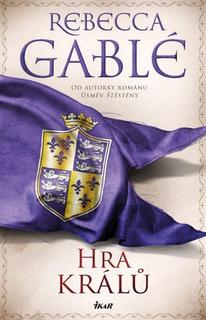 Kniha: Hra králů - 1. vydanie - Rebecca Gable