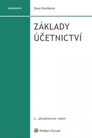 Kniha: Základy účetnictví - 2. vydání - 2., aktualizované vydání - 2. vydanie - Dana Dvořáková