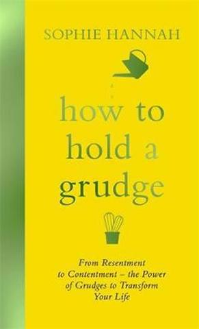 Kniha: How to Hold a Grudge : From Resentment t - 1. vydanie - Sophie Hannahová