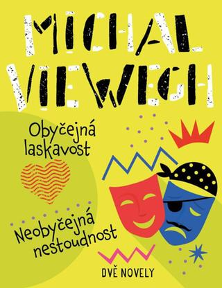 Kniha: Obyčejná laskavost, Neobyčejná nestoudnost - 1. vydanie - Michal Viewegh