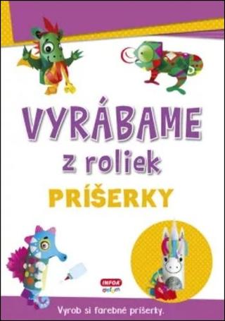 Kniha: Vyrábame z roliek Príšerky - Vyrob si farebné príšerky