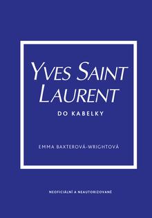 Kniha: Yves Saint Laurent do kabelky - Emma Baxterová-Wrightová