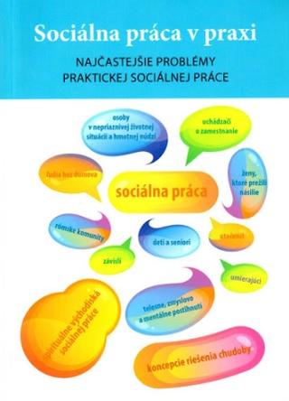Kniha: Sociálna práca v praxi - Najčastejšie problémy praktickej sociálnej práce - Michal Oláh
