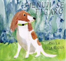 Kniha: Jmenuji se Figaro - 1. vydanie - Pavla Jazairiová