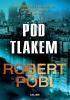 Kniha: Pod tlakem - 1. vydanie - Robert Pobi