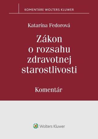 Kniha: Zákon o rozsahu zdravotnej starostlivosti - Komentár - Katarína Fedorová