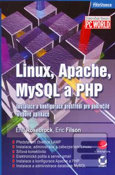 Kniha: Linux, Apache, MySQL a PHP - Instalace a konfigurace prostředí pro pokročilé webové aplikace - Eric Rosebrock, Eric Filson
