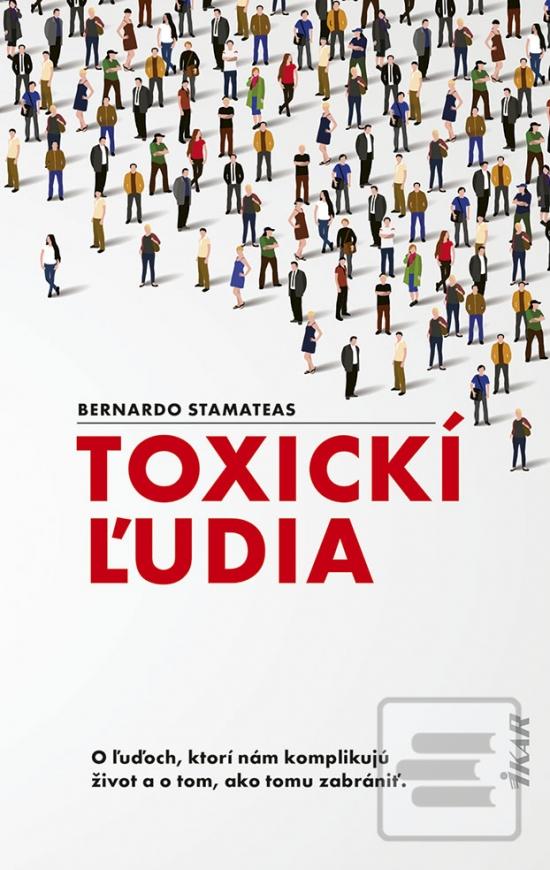 Kniha: Toxickí ľudia - 1. vydanie - Bernardo Stamateas