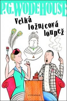 Kniha: Velká ložnicová loupež - Další humoristický román rytíře anglické literatury - 1. vydanie - Pelham Grenville Wodehouse