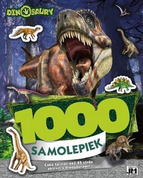 Kniha: 1000 samolepiek Dinosaury - Čaká ťa viac než 45 strán aktivít s dinosaurami!! - 1. vydanie