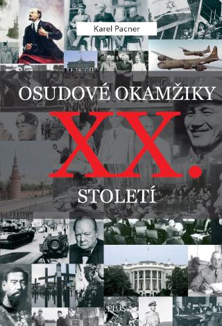 Kniha: Osudové okamžiky XX. století - 2. vydanie - Karel Pacner