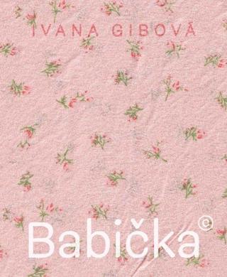 Kniha: Babička© - Ivana Gibová