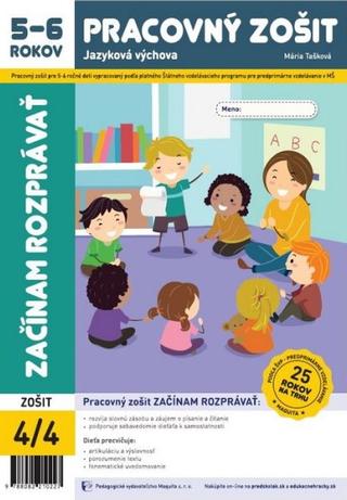 Kniha: Začínam rozprávať - pracovný zošit 4/4 5-6 ročných - Jazyková výchova - Mária Tašková
