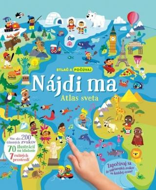 Leporelo: Nájdi ma: Atlas sveta - Stlač a počúvaj - 1. vydanie