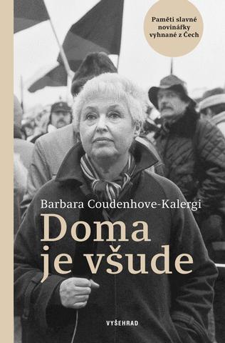 Kniha: Doma je všude - Paměti slavné novinářky vyhnané z Čech - 1. vydanie - Barbara Coudenhove-Kalergi