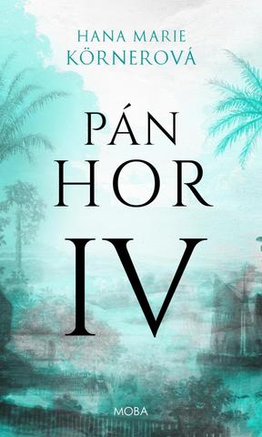 Kniha: Pán Hor IV. - Pán hor (4.díl) - 2. vydanie - Hana Marie Körnerová
