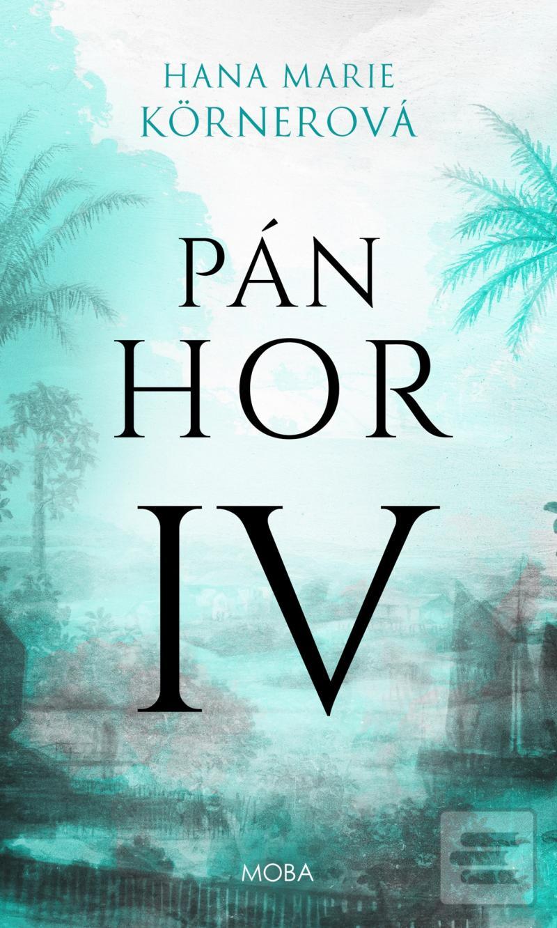 Kniha: Pán Hor IV. - Pán hor (4.díl) - 2. vydanie - Hana Marie Körnerová