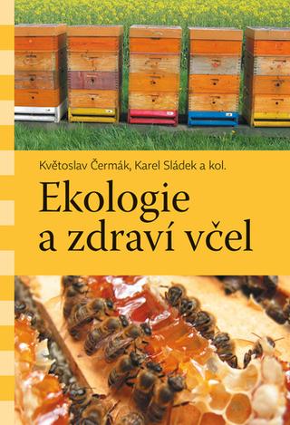 Kniha: Ekologie a zdraví včel - Květoslav Čermák; Karel Sládek