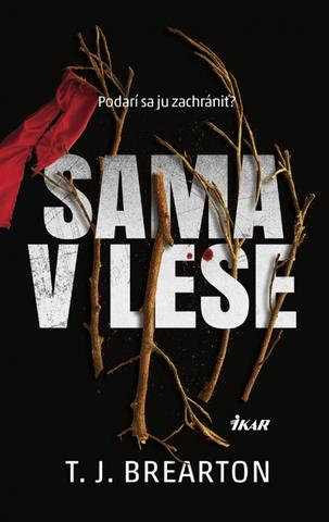 Kniha: Sama v lese - 1. vydanie - T.J. Brearton