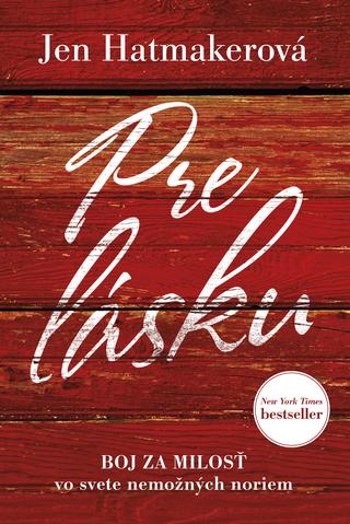 Kniha: Pre lásku - Boj za milosť vo svete nemožných noriem - Jen Hatmakerová