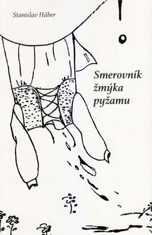 Kniha: Smerovník žmýka pyžamu - 1. vydanie - Stanislav Háber