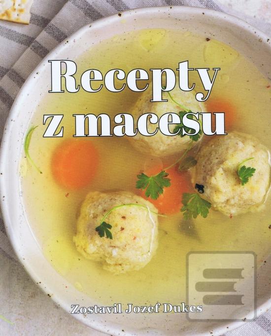 Kniha: Recepty z macesu - 1. vydanie - Jozef Dukes