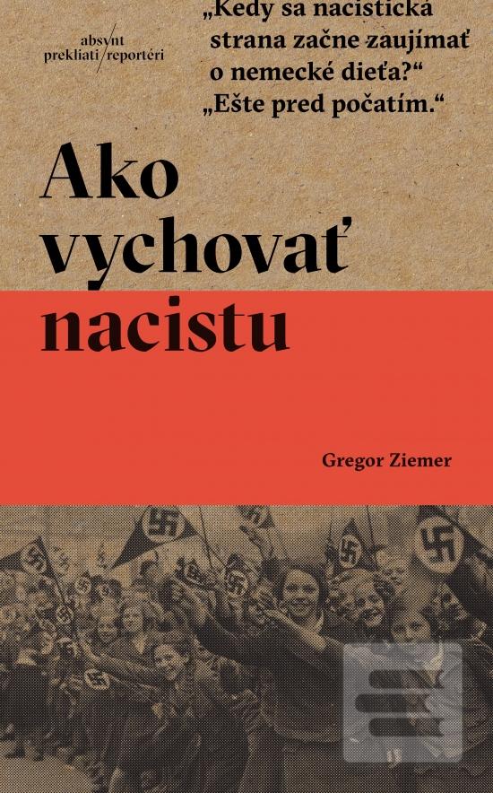 Kniha: Ako vychovať nacistu - 1. vydanie - Gregor Ziemer