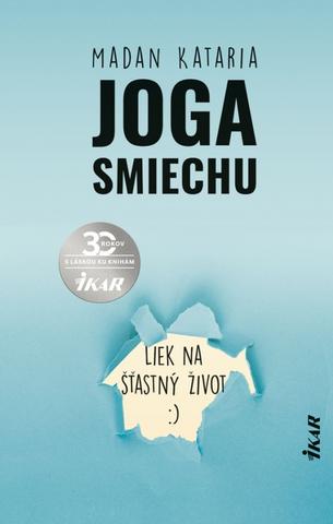 Kniha: Joga smiechu - Liek na šťastný život :) - 1. vydanie - Madan Kataria