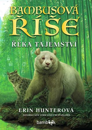 Kniha: Bambusová říše Řeka tajemství - Bambusová říše (2.díl) - 1. vydanie - Erin Hunterová