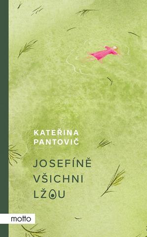 Kniha: Josefíně všichni lžou - 1. vydanie - Kateřina Pantovič