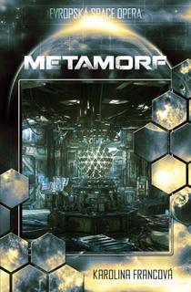 Kniha: Metamorf - Evropská space opera - Karolina Francová