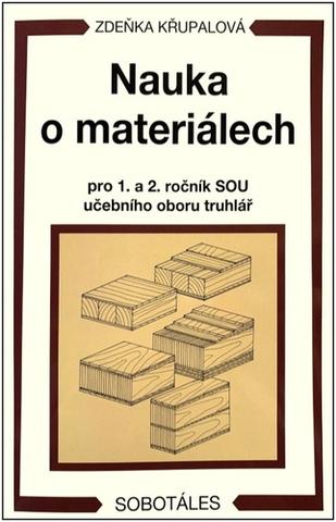 Kniha: Nauka o materiálech pro 1. a 2. ročník SOU učebního oboru truhlář - Zdeňka Křupalová