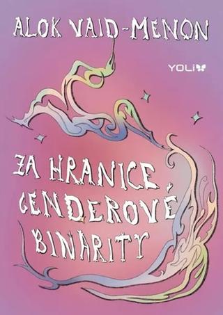 Kniha: Za hranice genderové binarity - 1. vydanie - Alok Vaid-Menon
