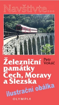 Kniha: Železniční památky Čech, Moravy a Slezska - 1. vydanie - Petr Vokáč