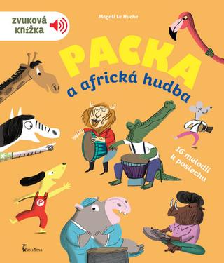 Kniha: Packa a africká hudba - Zvuková knížka - 1. vydanie - Magali Le Huche