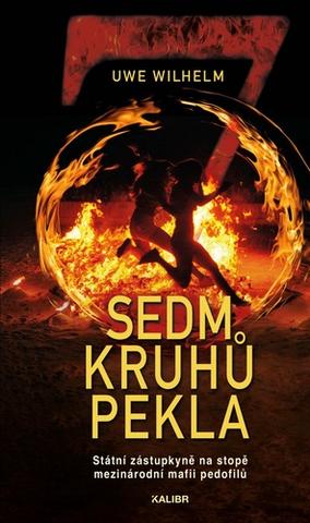 Kniha: Sedm kruhů pekla - Státní zástupce na stopě mezinárodní mafii pedofilů - 1. vydanie - Uwe Wilhelm