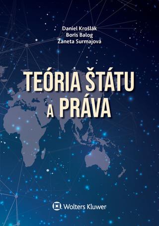 Kniha: Teória štátu a práva - Daniel Krošlák; Boris Balog; Žaneta Surmajová