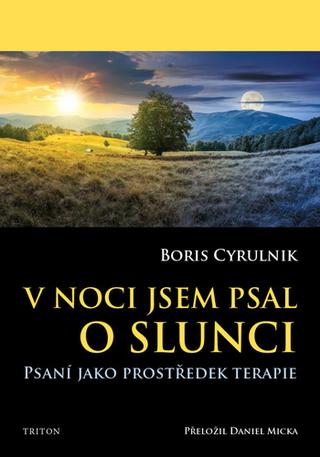 Kniha: V noci jsem psal o slunci - Psaní jako prostředek terapie - 1. vydanie - Boris Cyrulnik
