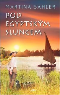 Kniha: Pod egyptským sluncem - Martina Sahler