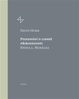Kniha: Pojednání o lidské přirozenosti - Kniha 3. Morálka - David Hume