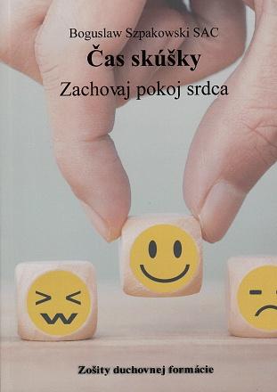 Kniha: Čas skúšky - Zachovaj pokoj srdca - Boguslaw Szpakowski SAC