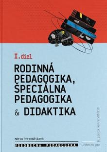 Kniha: Všeobecná pedagogika pre 6. ročník konzervatória - 1. diel - Rodinná pedagogika, špeciálna pedagogik - Učebnica pre 6. ročník konzervatória - Mária Strenáčiková