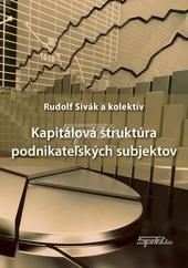 Kniha: Kapitálová štruktúra podnikateľských subjektov - Rudolf Sivák