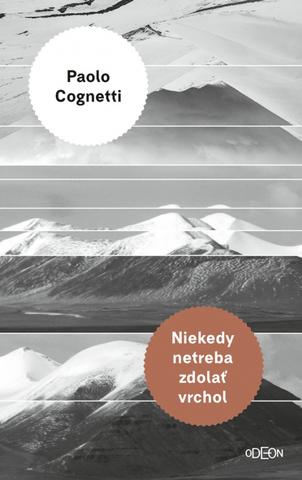 Kniha: Niekedy netreba zdolať vrchol - 1. vydanie - Paolo Cognetti