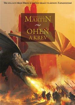 Kniha: Oheň a krev - Historie targaryenských králů v Západozemí I. - George R. R. Martin