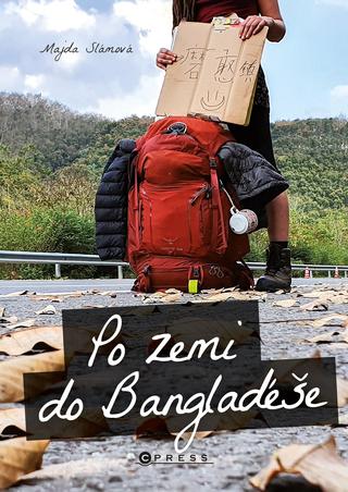 Kniha: Po zemi do Bangladéše - 1. vydanie - Majda Slámová